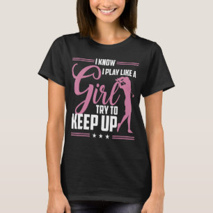 Camiseta Eu Sei Que Eu Toco Como Uma Garota Tentando Manter