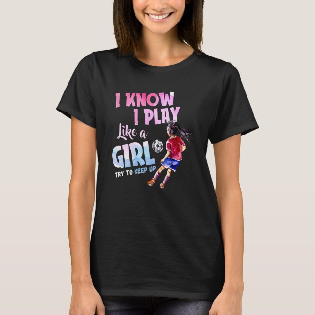 Camiseta Eu Sei Que Eu Toco Como Uma Rapariga Tenta Manter  (Frente)