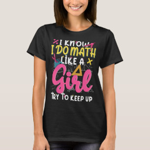 Camiseta Eu Sei Que Faço Matemática Como Uma Garota Tentand