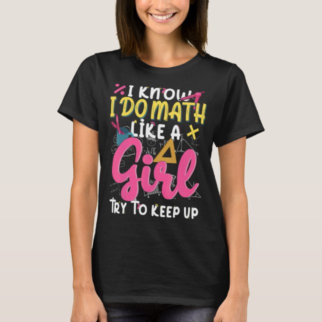 Camiseta Eu Sei Que Faço Matemática Como Uma Garota Tentand (Frente)