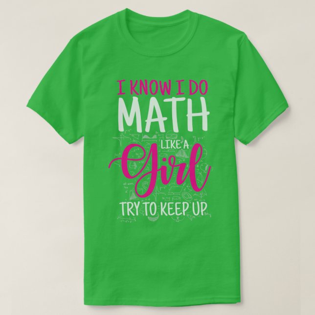 Camiseta Eu Sei Que Faço Matemática Como Uma Garota Tentand (Frente do Design)
