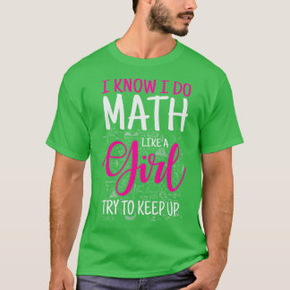 Camiseta Eu Sei Que Faço Matemática Como Uma Garota Tentand