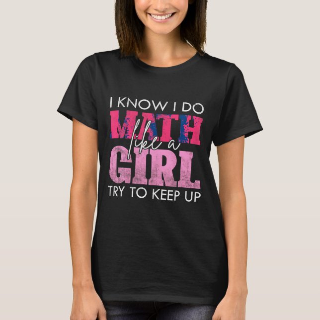 Camiseta Eu sei que faço matemática como uma garota, tente  (Frente)