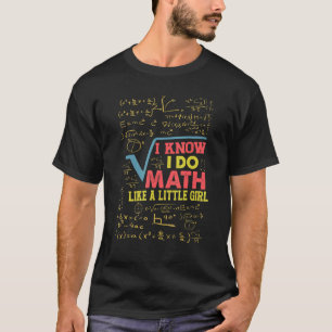Camiseta Eu Sei Que Faço Matemática Como Uma Menininha Mat
