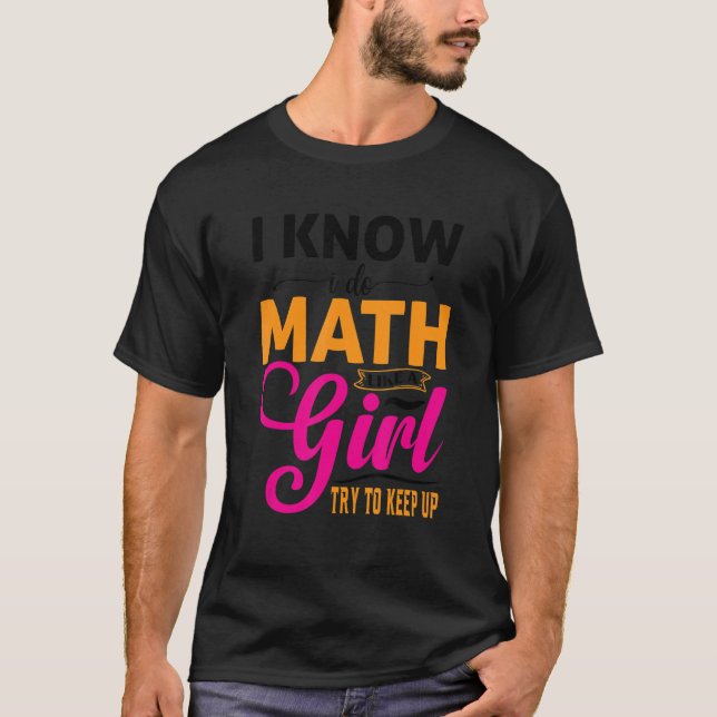 Camiseta Eu Sei Que Faço Matemática Como Uma Rapariga. (Frente)