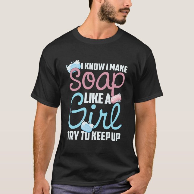 Camiseta Eu Sei Que Faço Sabonete Como Um Tento Manter Sabo (Frente)