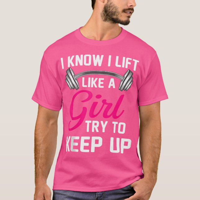 Camiseta Eu Sei Que Levanto Como Uma Garota Engraçado Halte (Frente)