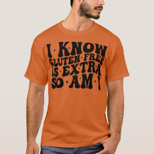 Camiseta eu sei que o glúten livre é extra, então eu estou
