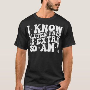 Camiseta eu sei que o glúten livre é extra, então eu também