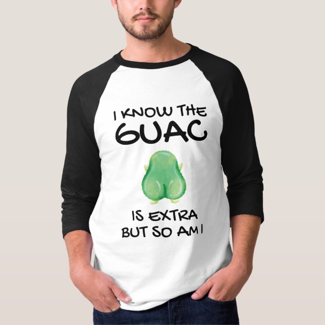Camiseta Eu Sei Que O Guac É Extra Mas Eu Também (Frente)