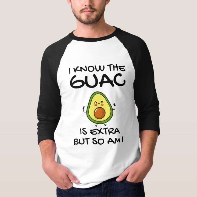 Camiseta Eu Sei Que O Guac É Extra Mas Eu Também (Frente)