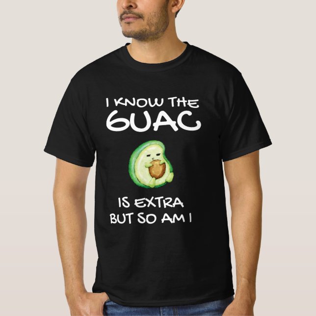 Camiseta Eu Sei Que O Guac É Extra Mas Eu Também (Frente)