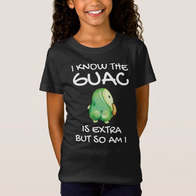 Camiseta Eu Sei Que O Guac É Extra Mas Eu Também (Frente)