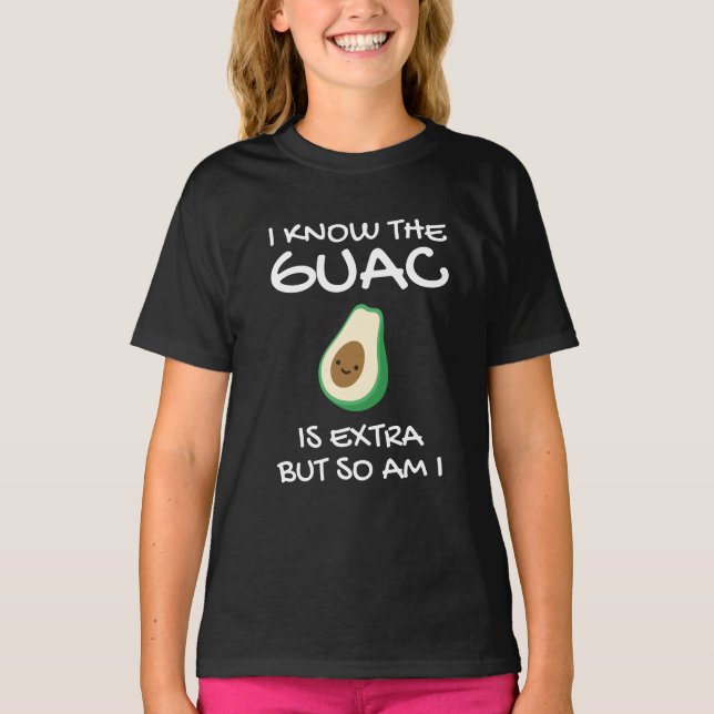 Camiseta Eu Sei Que O Guac É Extra Mas Eu Também (Frente)