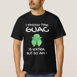 Camiseta Eu Sei Que O Guac É Extra, Mas Eu Também Sou T-Shi