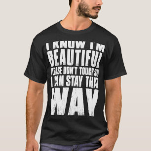 CAMISETA EU SEI QUE SOU BELO POR FAVOR, NÃO TOQUE ENTÃO EU