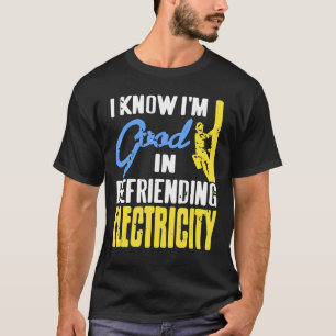Camiseta Eu sei que sou bom em melhorar a eletricidade pres