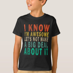 Camiseta Eu Sei Que Sou Incrível Vamos Não Fazer Uma Grande