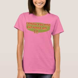 Camiseta Eu sei que você é mas o que são mim?