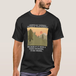 Camiseta Eu Sempre Digo Manhã Em Vez De Bom Dia Hiki
