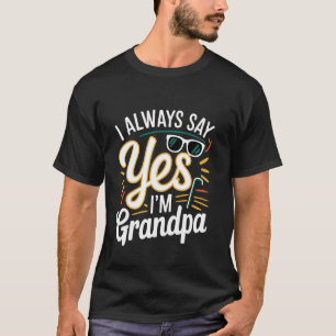 Camiseta Eu sempre digo sim, sou avô, avô estraga o amor