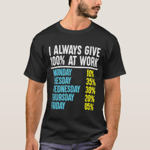 Camiseta Eu Sempre Dou 100 No Trabalho