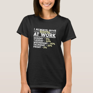 Camiseta Eu Sempre Dou 100 No Trabalho Colega Engraçado