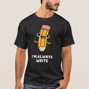 Camiseta Eu sempre escrevo um Lápis Engraçado Pun Escuro BG