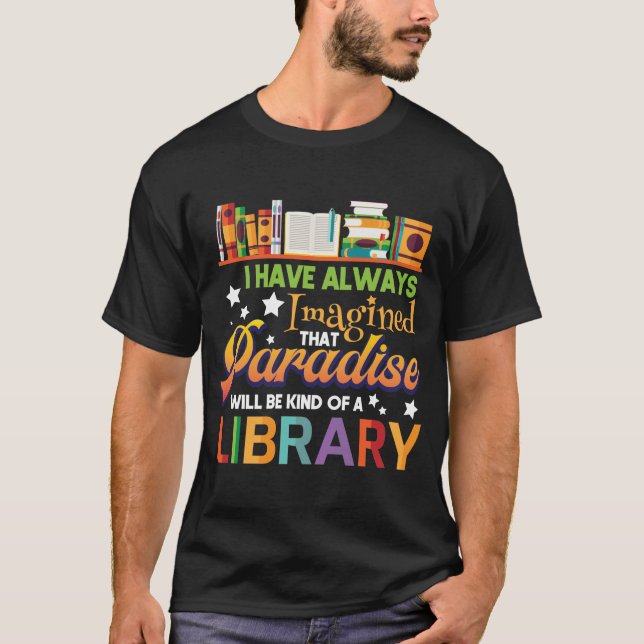 Camiseta Eu sempre imaginei a Biblioteca do Paraíso (Frente)