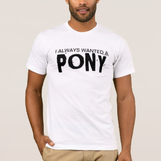 Camiseta Eu Sempre Queria Um Pôneo