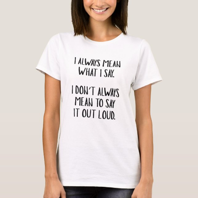 Camiseta Eu Sempre Quero Dizer O Que Falo (Frente)