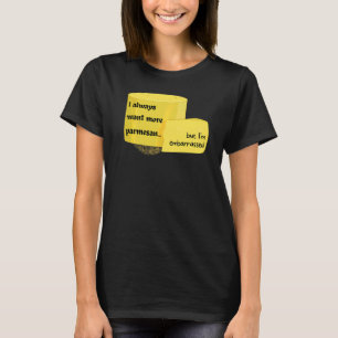 Camiseta Eu sempre quero mais parmesão, mas estou envergonh