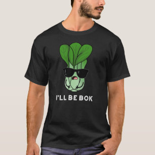 Camiseta Eu serei Bok Engraçado Veggie Filme Pun Dark BG