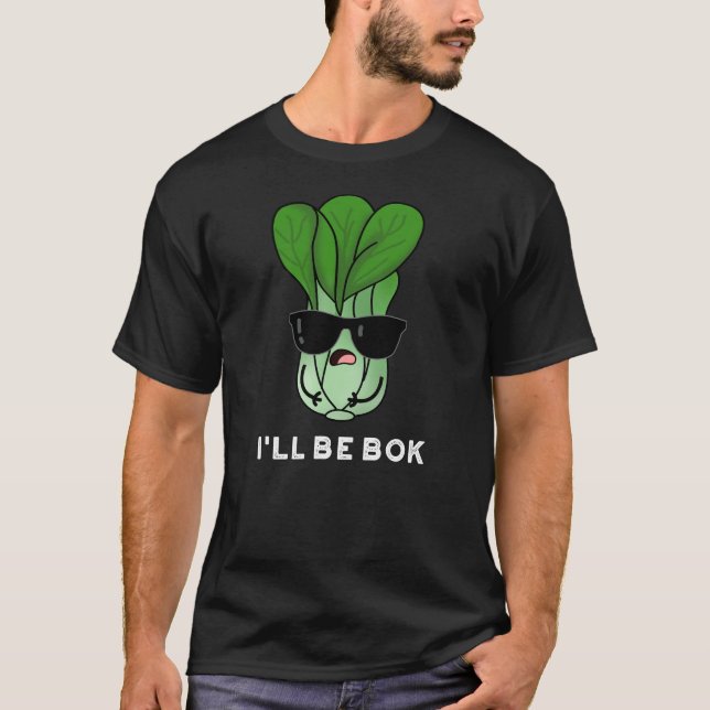 Camiseta Eu serei Bok Engraçado Veggie Filme Pun Dark BG (Frente)