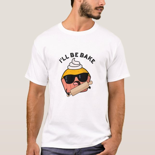 Camiseta Eu Serei Engraçado Pun de Cupcake Assado  (Frente)