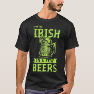 Camiseta Eu serei irlandês em algumas cervejas... ... ... .
