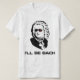 Camiseta Eu serei Johann Sebastian Bach (Frente do Design)
