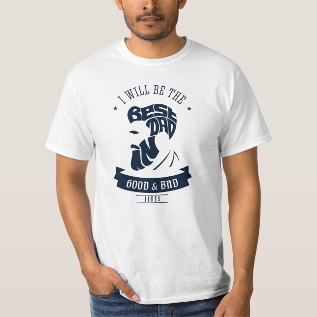 Camiseta Eu serei o melhor Pai em tempos bons e ruins (Frente)