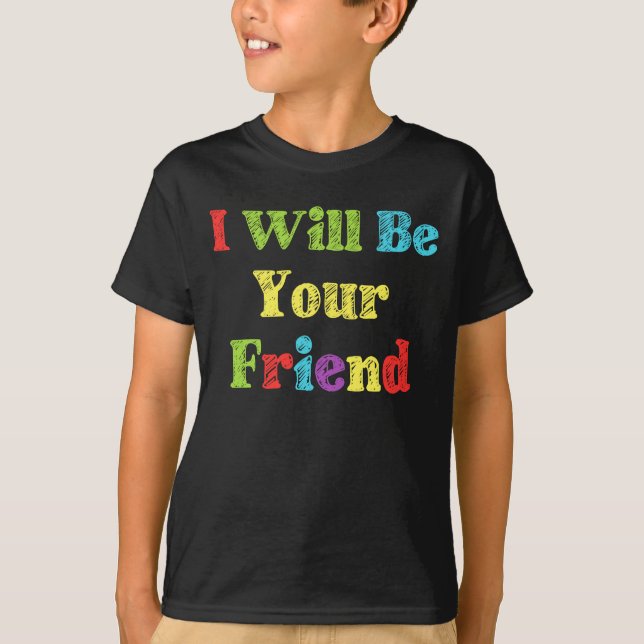 Camiseta Eu Serei Seu Amigo Para O Primeiro Anti-bullying (Frente)