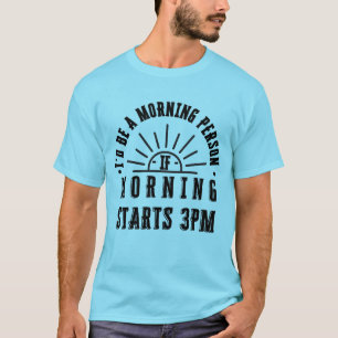 Camiseta Eu seria uma pessoa matinal se a manhã começasse à