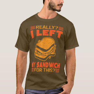 Camiseta Eu Sério Deixei Meu Sanduíche Para Este Engraçado