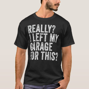 Camiseta Eu Sério Que Deixei Minha Garagem Para Este Carro 