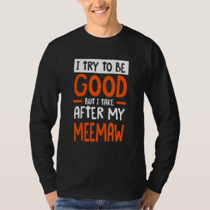 Camiseta Eu Sigo o Exemplo da Minha Meemaw Humor Sarcástico