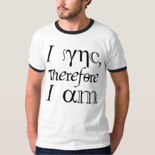 Camiseta Eu sincronizo, logo existo!