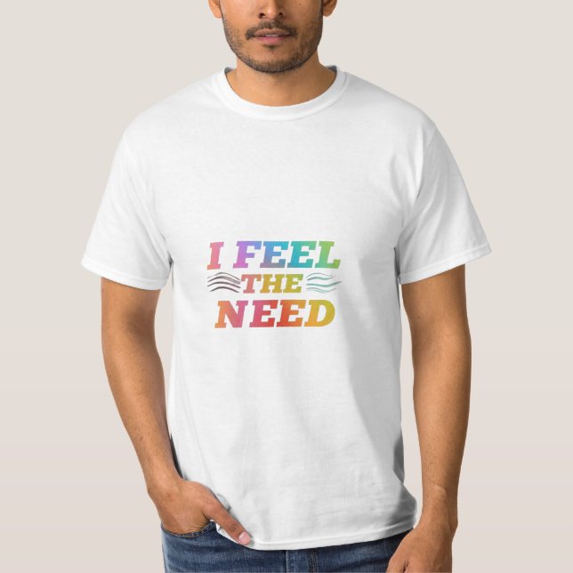 Camiseta Eu Sinto A Necessidade (Frente)