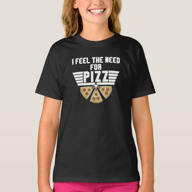 Camiseta Eu Sinto A Necessidade De Pizz - Pizza Almoça T-Sh (Frente)