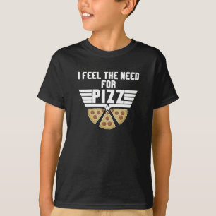 Camiseta Eu Sinto A Necessidade De Pizz - Pizza Almoça T-Sh