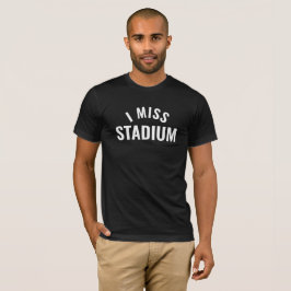 Camiseta Eu Sinto Falta Do Estádio
