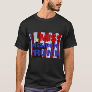 Camiseta Eu sinto falta do presidente Trump