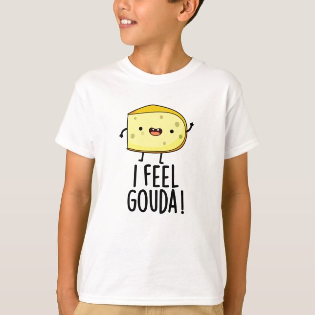 Camiseta Eu Sinto Gouda Engraçado Queijo Pun (Frente)